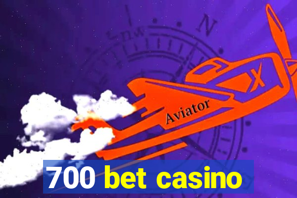 700 bet casino